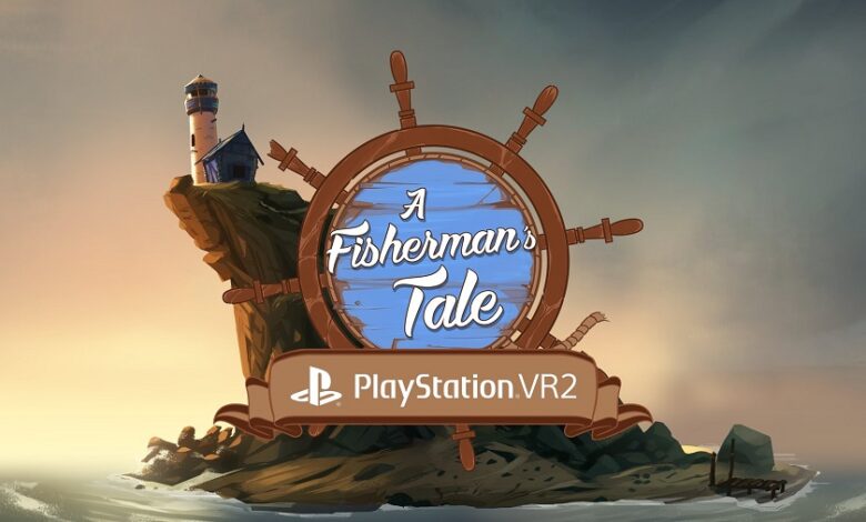 a fisherman's tale PSVR2